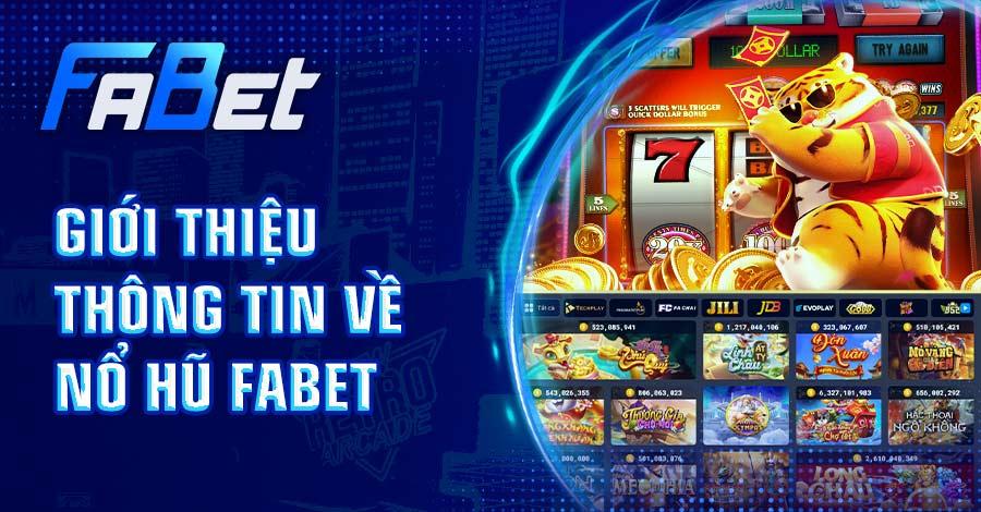 Giới thiệu thông tin về nổ hũ FABET