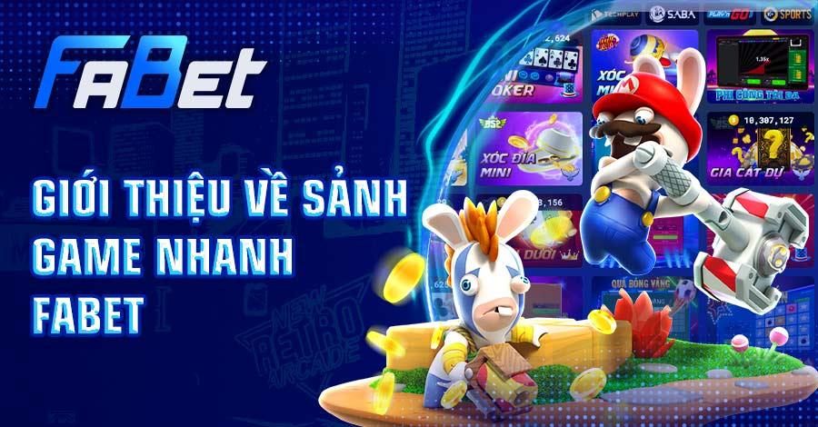 Giới thiệu thông tin về sảnh game nhanh FABET 