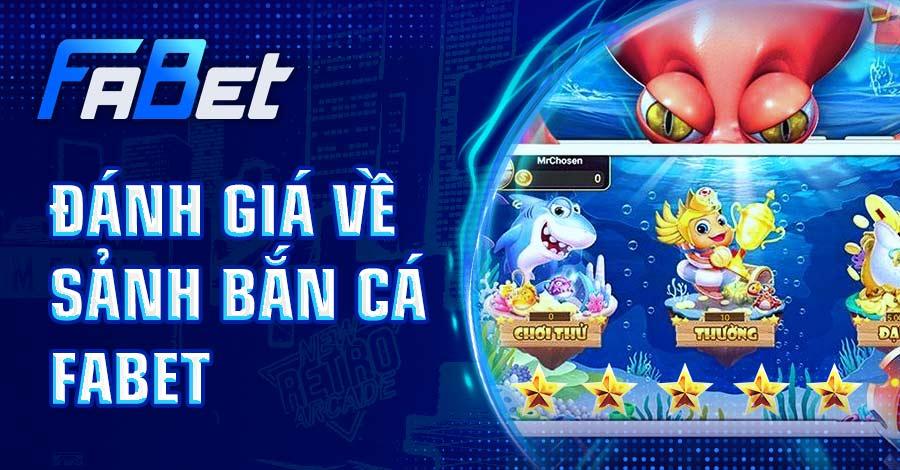 Những đánh giá khách quan về sảnh bắn cá FABET