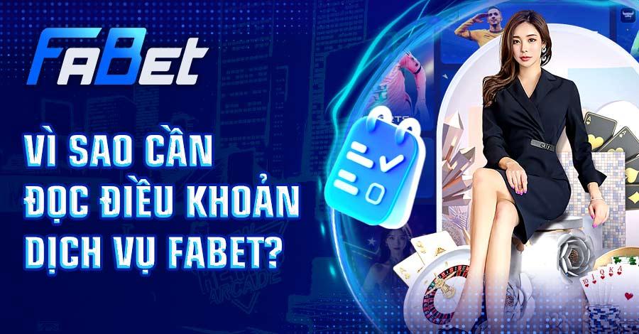 Tìm hiểu lý do cần đọc điều khoản dịch vụ FABET khi mở tài khoản 