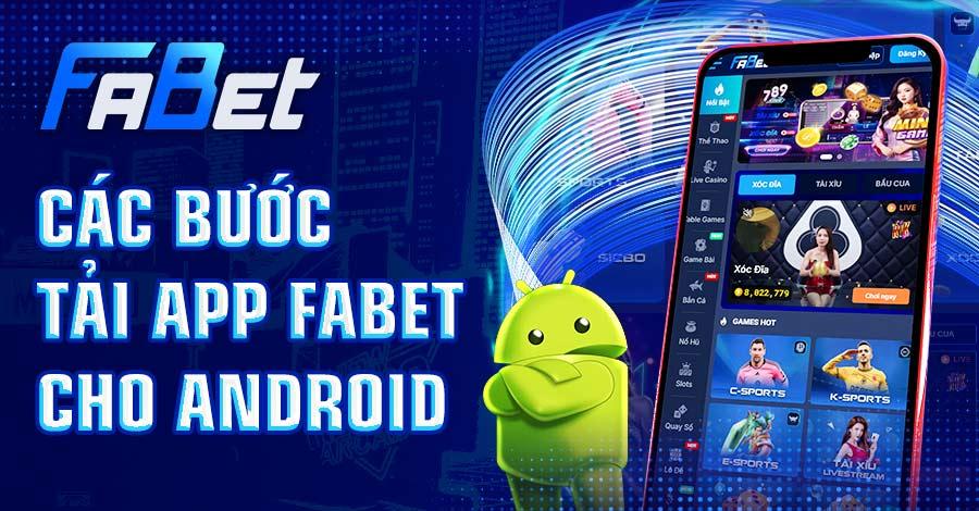Tổng hợp các bước tải app FABET cho Android 
